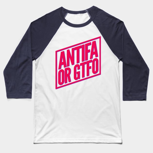 ANTIFA or GTFO Baseball T-Shirt by John Nicholson